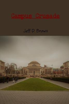 Campus Crusade(English, Paperback, Brown Jeff)