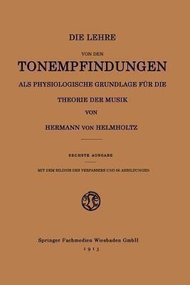 Die Lehre von den Tonempfindungen als Physiologische Grundlage fuer die Theorie der Musik(German, Paperback, Helmholtz Hermann von)