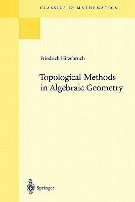 Topological Methods in Algebraic Geometry(English, Paperback, Hirzebruch Friedrich)