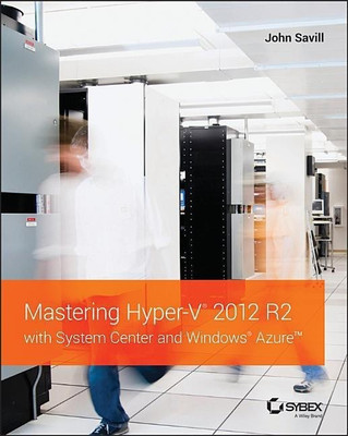 Mastering Hyper-V 2012 R2 with System Center and Windows Azure(English, Paperback, Savill John)