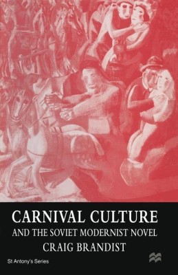 Carnival Culture and the Soviet Modernist Novel(English, Paperback, Brandist Craig)