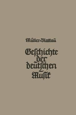 Geschichte der deutschen Musik(German, Paperback, Mueller-Blattau Joseph)