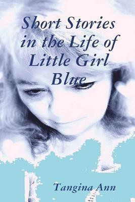 Short Stories In The Life of Little Girl Blue(English, Paperback, Ann Tangina)