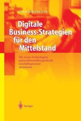 Digitale Business-Strategien fur den Mittelstand(German, Paperback, Montanus Sven)