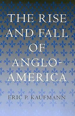 The Rise and Fall of Anglo-America(English, Hardcover, Kaufmann Eric P.)