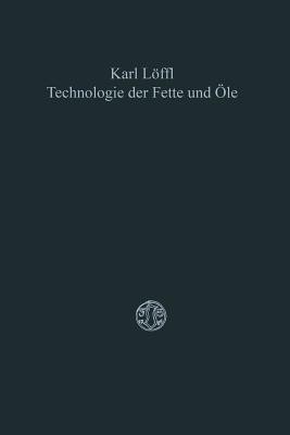 Technologie der Fette und OEle(German, Paperback, Loeffl Karl)