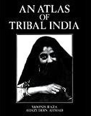 Atlas of Tribal India (an)- with Computed Tables of District Level Data and its Geographical Inerpretation(English, Hardcover, Raza Moonis)