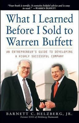 What I Learned Before I Sold to Warren Buffett(English, Electronic book text, Helzberg Barnett C.)