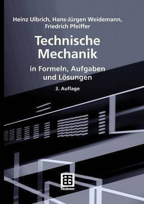 Technische Mechanik in Formeln, Aufgaben und Loesungen(German, Paperback, Ulbrich Heinz)