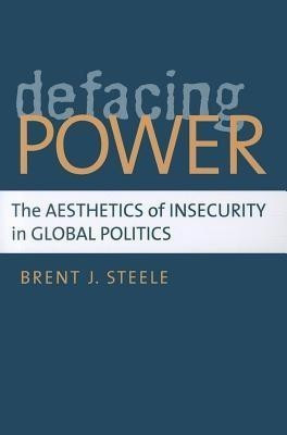 Defacing Power(English, Paperback, Steele Brent J)