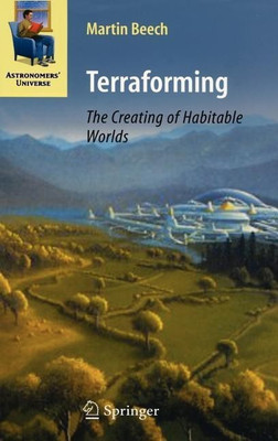 Terraforming: The Creating of Habitable Worlds(English, Hardcover, Beech Martin)