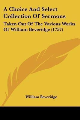 A Choice And Select Collection Of Sermons(English, Paperback, Beveridge William)