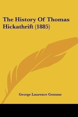 The History Of Thomas Hickathrift (1885)(English, Paperback, unknown)