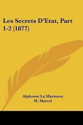 Les Secrets D'Etat, Part 1-2 (1877)(French, Paperback, La Marmora Alphonse)