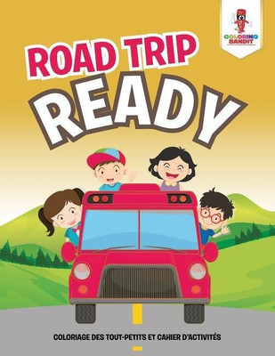 Road Trip Ready(French, Paperback, Coloring Bandit)