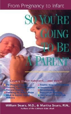So You'RE Going to be a Parent(English, Paperback, Sears William)