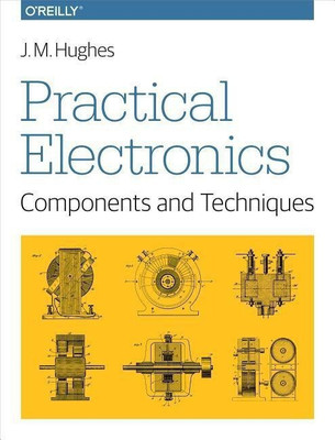 Practical Electronics - Components and Techniques(English, Paperback, Hughes John)