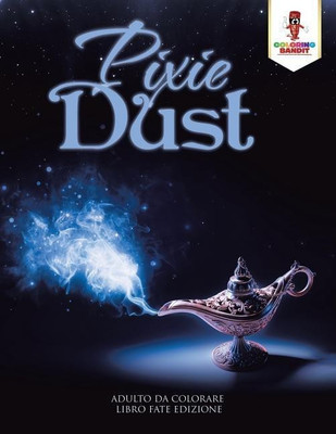 Pixie Dust(Italian, Paperback, Coloring Bandit)