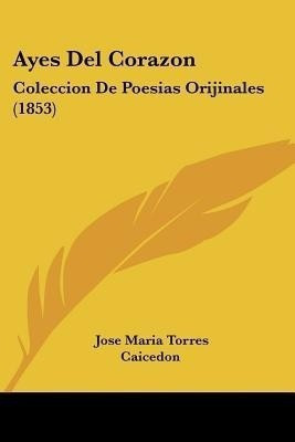 Ayes Del Corazon(Spanish, Paperback, Caicedon Jose Maria Torres)