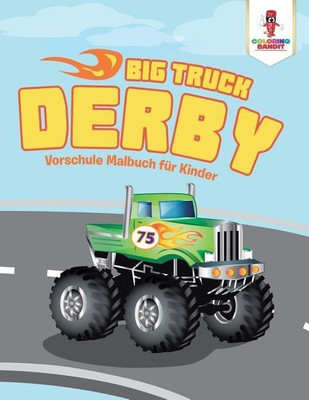 Big Truck Derby(German, Paperback, Coloring Bandit)