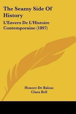 The Seamy Side Of History(English, Paperback, De Balzac Honore)