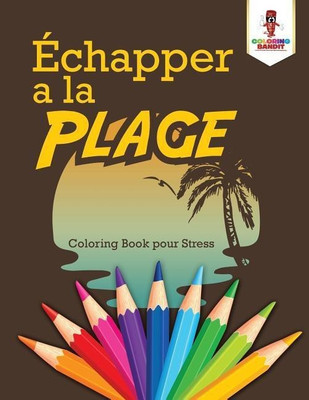 Echapper a la Plage(French, Paperback, Coloring Bandit)