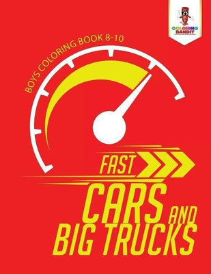 Fast Cars and Big Trucks(English, Paperback, Coloring Bandit)