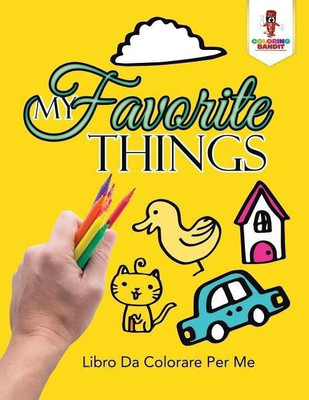 My Favorite Things(Italian, Paperback, Coloring Bandit)