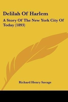 Delilah Of Harlem(English, Paperback, Savage Richard Henry)