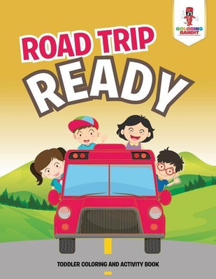 Road Trip Ready(English, Paperback, Coloring Bandit)