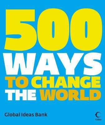 500 Ways To Change The World(English, Paperback, Global Ideas Bank)