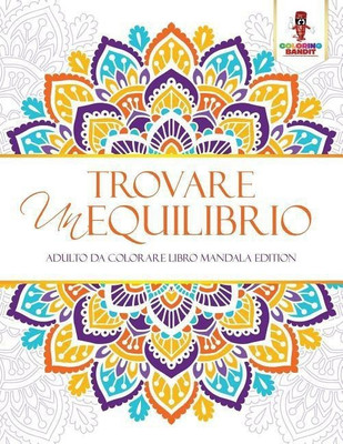 Trovare Un Equilibrio(Italian, Paperback, Coloring Bandit)