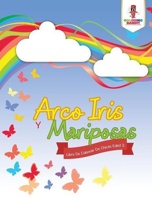 Arco Iris Y Mariposas(Spanish, Paperback, Coloring Bandit)