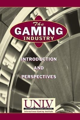 The Gaming Industry: Introduction and Perspectives(English, Hardcover, Unlv)