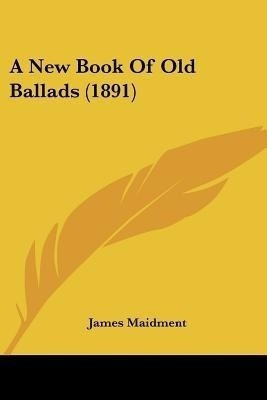 A New Book Of Old Ballads (1891)(English, Paperback, unknown)