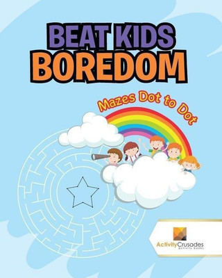 Beat Kids Boredom(English, Paperback, Activity Crusades)