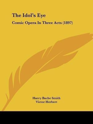 The Idol's Eye(English, Paperback, Smith Harry Bache)