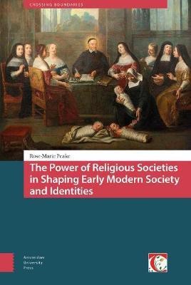 The Power of Religious Societies in Shaping Early Modern Society and Identities(English, Electronic book text, Peake Rose-Marie)