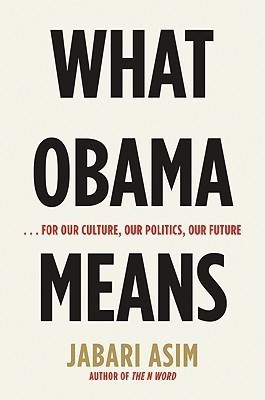 What Obama Means  - For Our Culture, Our Politics, Our Future(English, Hardcover, Asim Jabari)