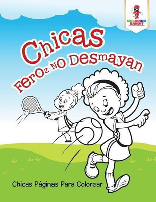 Chicas Feroz No Desmayan(English, Paperback, Coloring Bandit)
