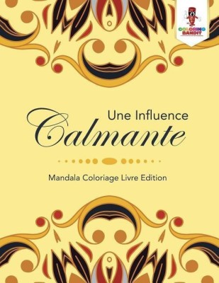 Une Influence Calmante(French, Paperback, Coloring Bandit)