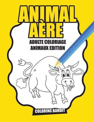 Animal Aere(French, Paperback, Coloring Bandit)