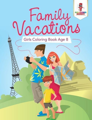 Family Vacations(English, Paperback, Coloring Bandit)