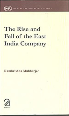 The Rise and Fall of the East India Company(Paperback, Ramkrishna Mukherjee)
