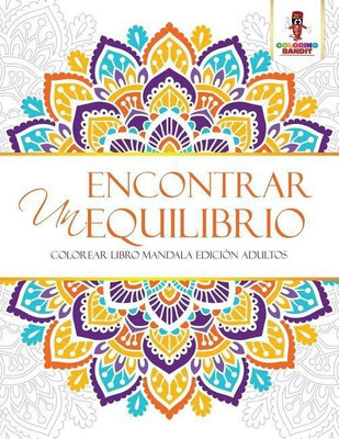 Encontrar Un Equilibrio(Spanish, Paperback, Coloring Bandit)