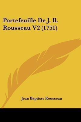 Portefeuille de J. B. Rousseau V2 (1751)(English, Paperback, Rousseau Jean-Baptiste)