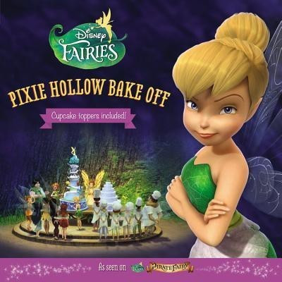 Disney Fairies: Pixie Hollow Bake Off  - Pixie Hollow Bake Off(English, Paperback, Sisler Celeste)