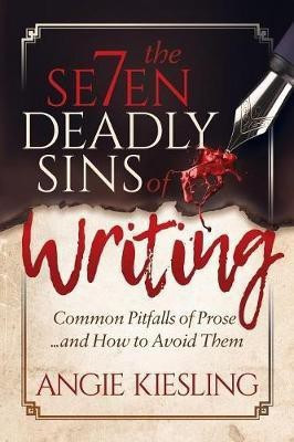 The 7 Deadly Sins (of Writing)(English, Paperback, Kiesling Angie)