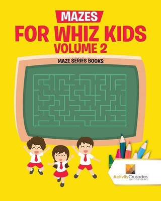 Mazes for Whiz Kids Volume 2(English, Paperback, Activity Crusades)