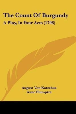 The Count Of Burgundy(English, Paperback, Kotzebue August Von)
